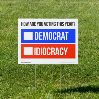DEMOCRAT vs. IDIOCRACY Yard Sign