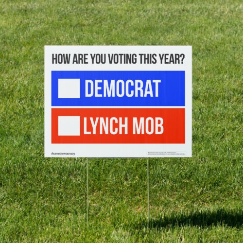 DEMOCRAT vs LYNCH MOB Yard Sign