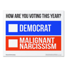 DEMOCRAT vs. MALIGNANT NARCISSISM Yard Sign