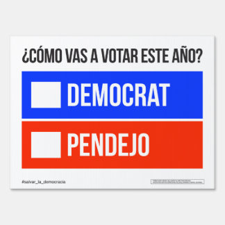 DEMOCRAT vs. PENDEJO Yard Sign