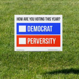 DEMOCRAT vs. PERVERSITY  Yard Sign