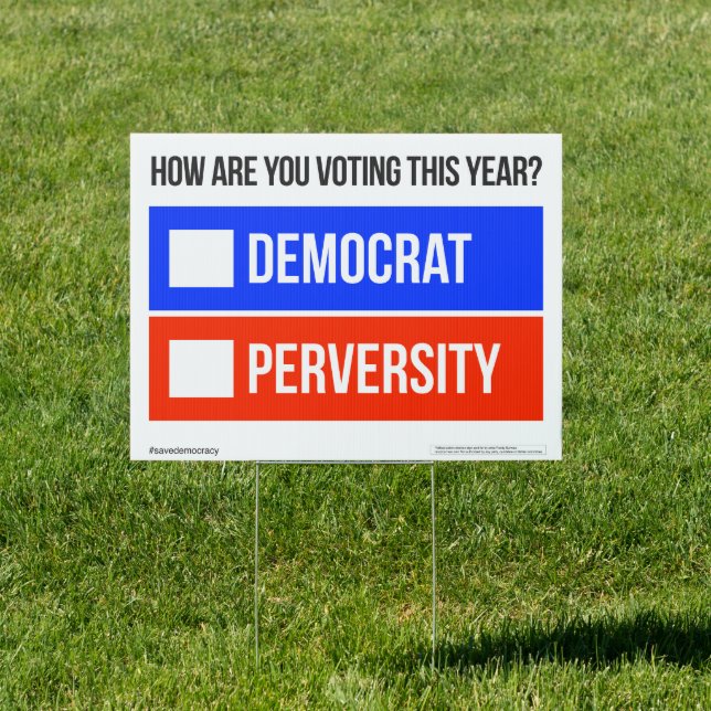 DEMOCRAT vs. PERVERSITY  Yard Sign (Insitu)