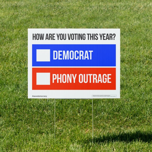DEMOCRAT vs. PHONY OUTRAGE Yard Sign (Insitu)