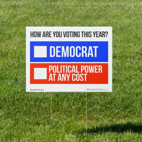 DEMOCRAT vs POLITICAL POWER AT ANY COST Yard Sign
