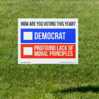 DEMOCRAT vs PROFOUND LACK OF MORAL PRINCIPLES Sign