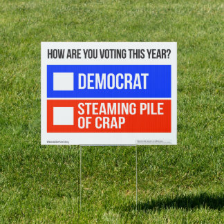 DEMOCRAT vs. STEAMING PILE OF CRAP Yard SIGN
