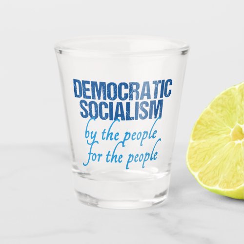Democratic Socialism Shot Glass