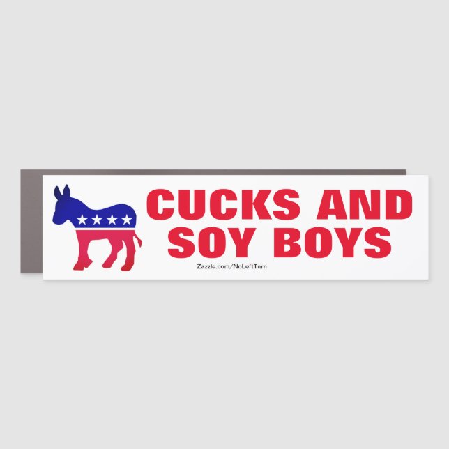 Democrats Are Cucks And Soy Boys Car Magnet (Front)