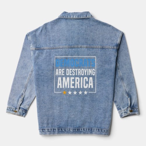 Democrats Are Destroying America  Denim Jacket