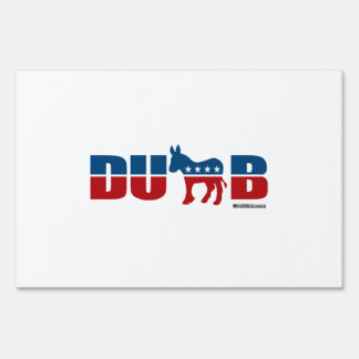 DEMOCRATS ARE DUMB SIGN
