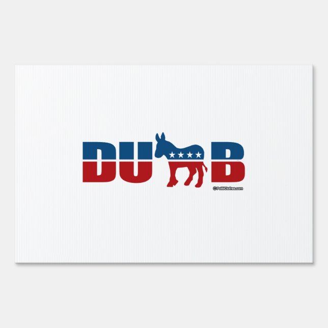 DEMOCRATS ARE DUMB SIGN (Front)