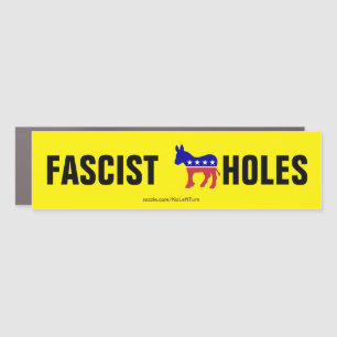 Democrats Are Fascist A-Holes Car Magnet