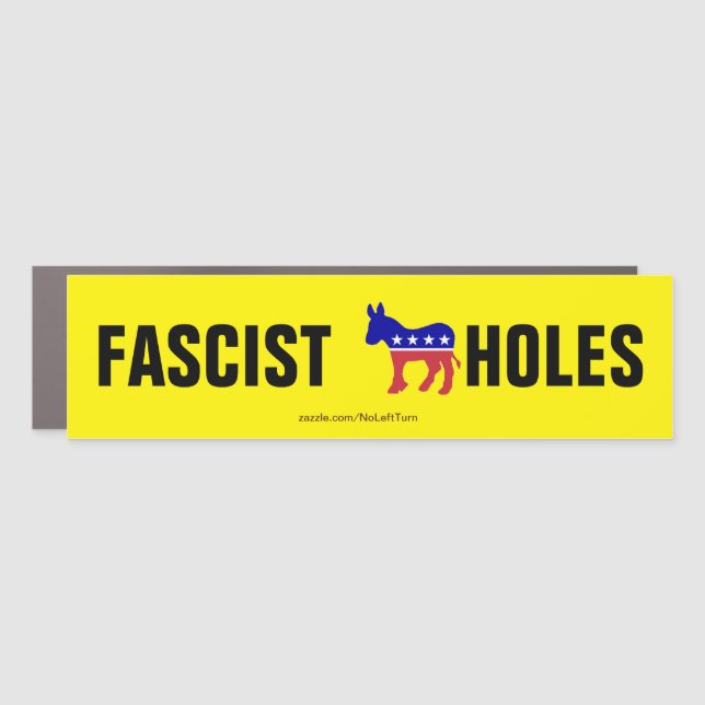 Democrats Are Fascist A-Holes Car Magnet (Front)