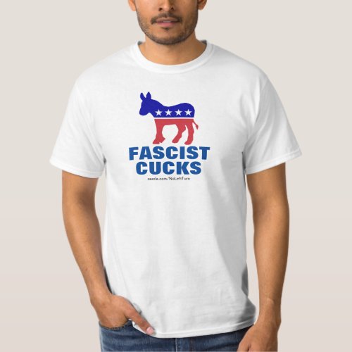 Democrats Are Fascist Cucks T_Shirt