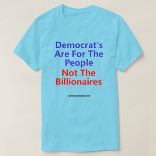 Democrat's Are For The People Not The Billionaires T-Shirt