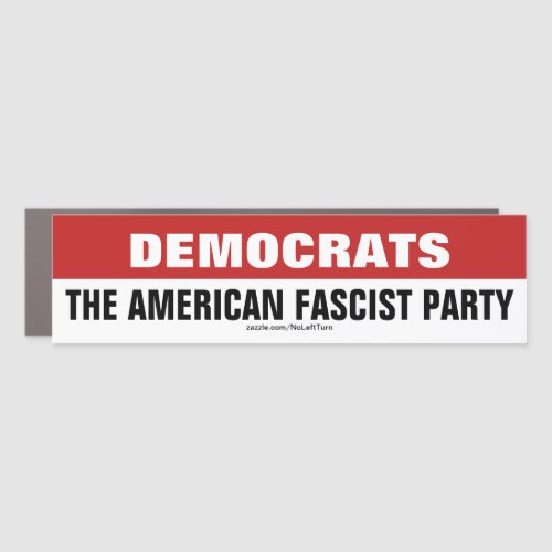 Democrats Are The American Fascist Party Car Magnet