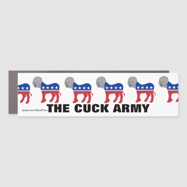 Democrats Are The Cuck Army Car Magnet (Front)