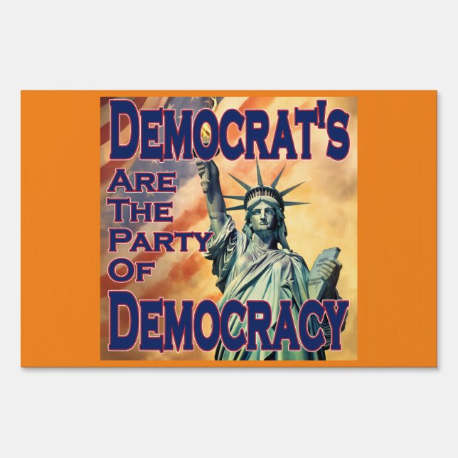 Democrat's Are The Party Of Democracy Sign (Back)