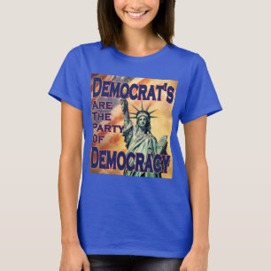 Democrat's Are The Party Of Democracy T-Shirt
