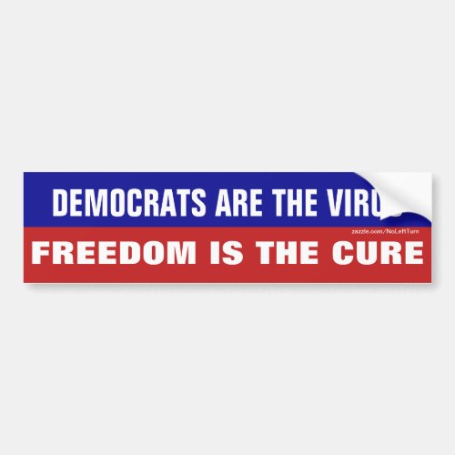 Democrats Are The Virus Freedom Is The Cure Bumper Sticker