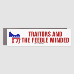 Democrats Are Traitors And The Feeble Minded Car Magnet