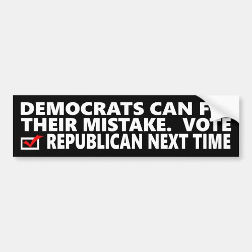 Democrats Can Fix Their Mistake  Vote Republican Bumper Sticker