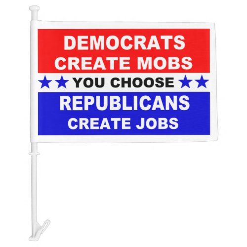 Democrats Create Mobs Car Flag