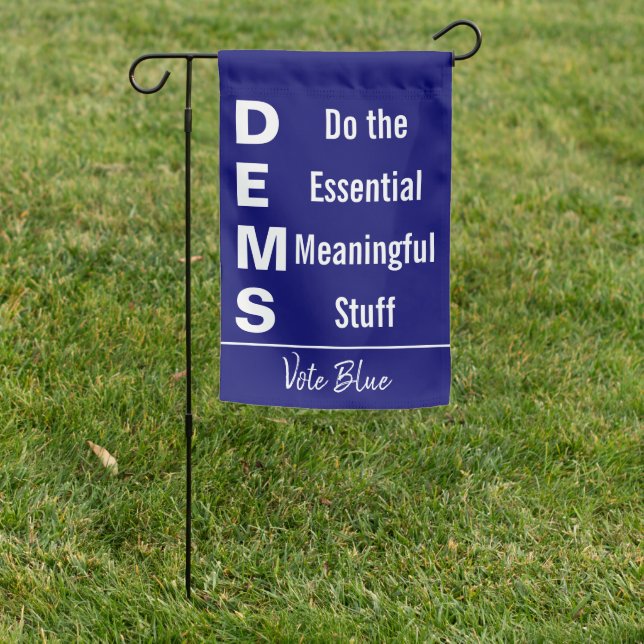 Democrats Do the Essential Meaningful Stuff Garden Flag (In SItu)