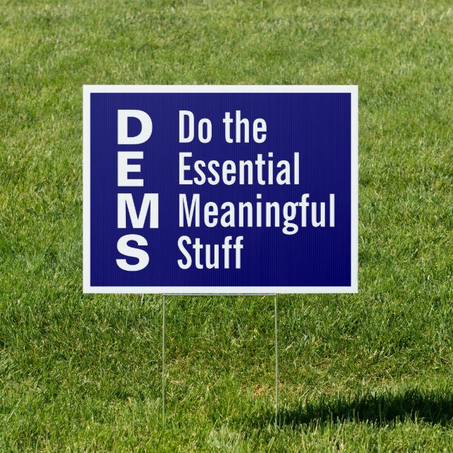 Democrats Do the Essential Meaningful Stuff Sign (Insitu)