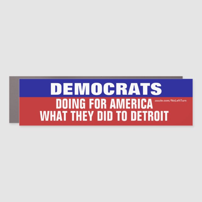 Democrats Doing To America What Did To Detroit Car Magnet (Front)