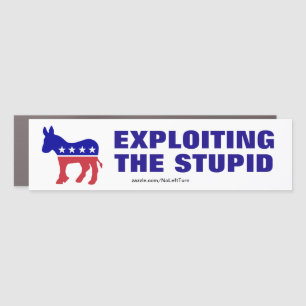Democrats - Exploiting The Stupid Car Magnet