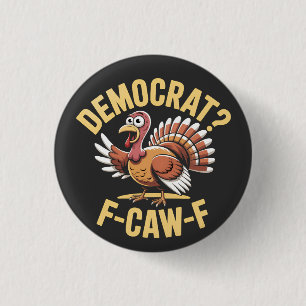 Democrats? F Caw F Democrats Turkey Thanksgiving Button