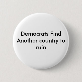 Democrats Find Another country to ruin Pinback Button