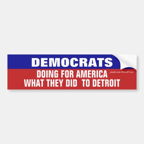 Democrats For America What They Did To Detroit Bumper Sticker