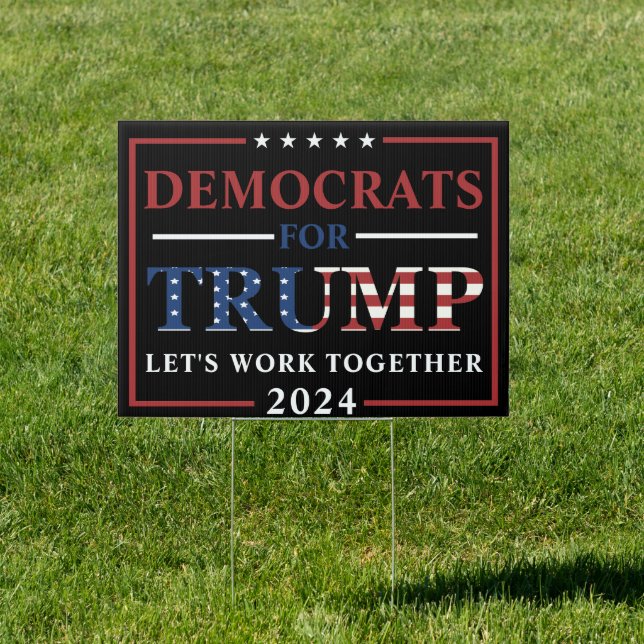 Democrats for Trump - Let's Work Together 2024  Sign (Insitu)