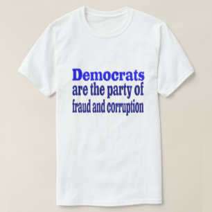 Democrats fraud and corruption T-Shirt
