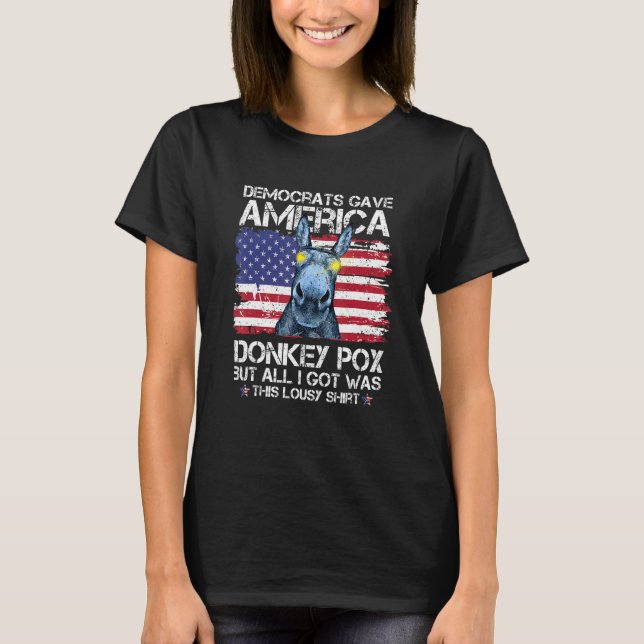 Democrats Gave American Donkey Pox Donkeypox T-Shirt (Front)