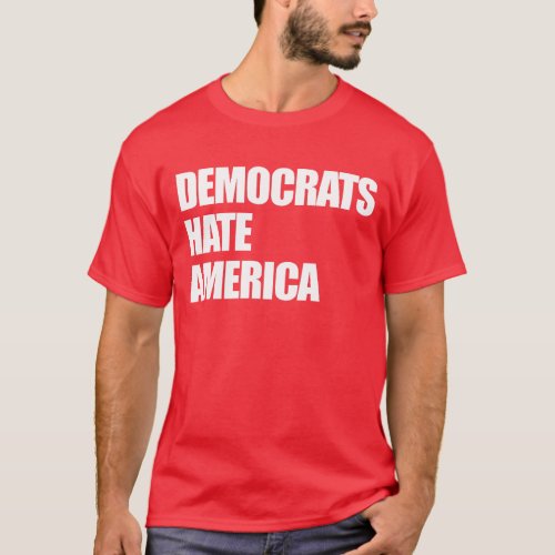 Democrats Hate America Conservative Republican T_Shirt