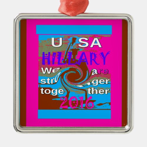 Democrats Hillary For USA President We are Stronge Metal Ornament