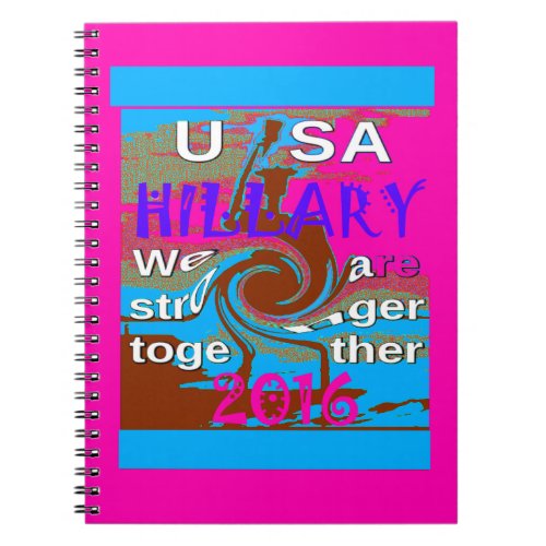 Democrats Hillary For USA President We are Stronge Notebook