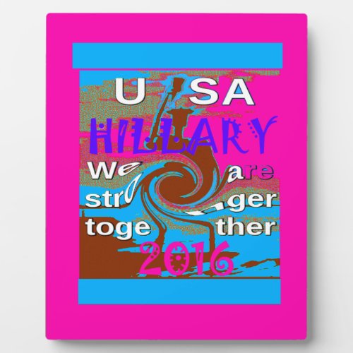 Democrats Hillary For USA President We are Stronge Plaque