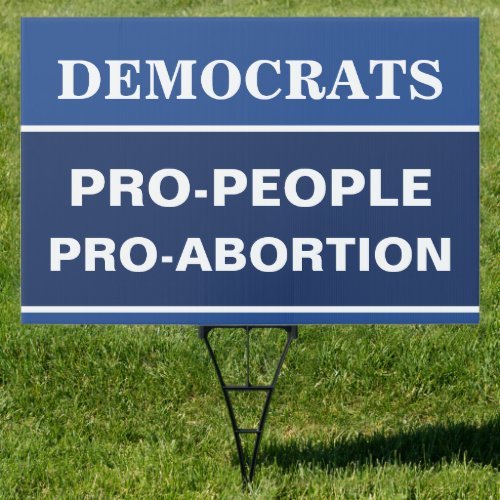 Democrats Pro_People Pro_Abortion Both Sides Sign