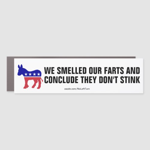 Democrats Smell Their Own Farts Car Magnet
