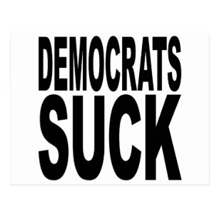 democrats_suck_postcard-r73be4e65f9424a3a8bc0211073ed596a_vgbaq_8byvr_307.jpg