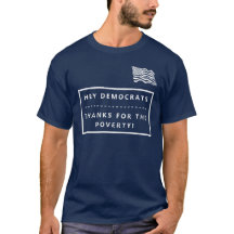 DEMOCRATS THANKS FOR THE POVERTY ELECTION T-SHIRT