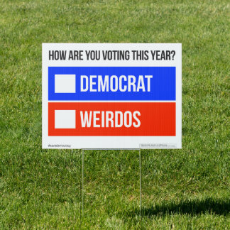 DEMOCRATS vs WEIRDOS Political Yard Sign