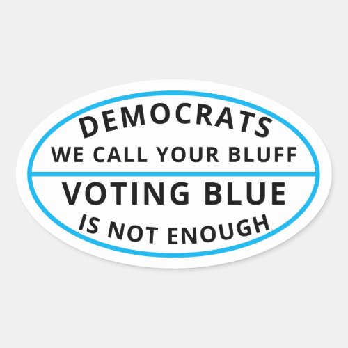 Democrats we call ytour bluff oval sticker