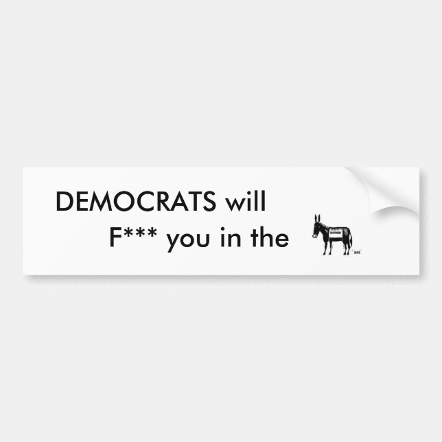 DEMOCRATS will, F*** you in the Bumper Sticker (Front)