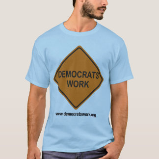 Democrats Work Signature T-Shirt