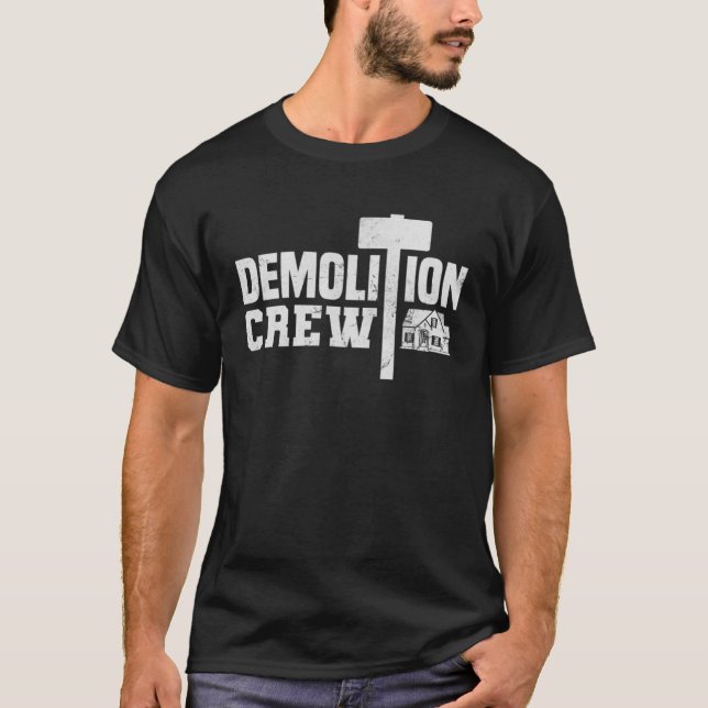 Demolition Crew  Demolition Expert Demolition Work T-Shirt (Front)
